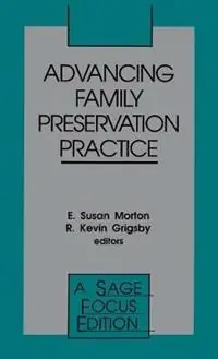 Tijdelijk Beschikbaar Advancing Family Preservation Practice - E . Susan Morton - R . Kevin Grigsby - Libro in lingua inglese - SAGE Publications Inc - SAGE Focus Editions