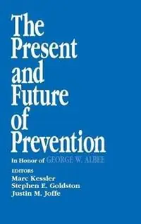 Beperkte Voorraad The Present and Future of Prevention In Honor of George W Albee - Marc Kessler - Stephen E. Goldston - Libro in lingua inglese - SAGE Publications Inc - Primary Prevention of Psychopathology
