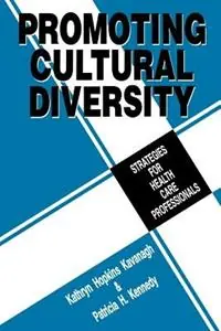 Dagaanbieding Promoting Cultural Diversity Strategies for Health Care Professionals - Kathryn H. (Hopkins) Kavanagh - Patricia H. Kennedy - Libro in lingua inglese - SAGE Publications Inc -
