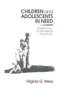 Children and Adolescents in Need A Legal Primer for the Helping Professional - Virginia G. Weisz - Libro in lingua inglese - SAGE Publications Inc - Favoriet