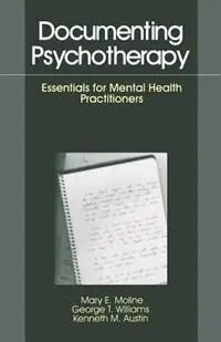 Documenting Psychotherapy Essentials for Mental Health Practitioners - Mary E. Moline - George T. Williams - Libro in lingua inglese - SAGE Publications Inc - Lage Prijs