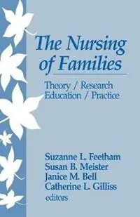 The Nursing of Families Theory/Research/Education/Practice - Suzanne L. Feetham - Susan B. Meister - Libro in lingua inglese - SAGE Publications Inc - Favoriet