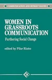 Women in Grassroots Communication Furthering Social Change - Pilar Riano - Libro in lingua inglese - SAGE Publications Inc - Communication and Human Values Meest Verkocht