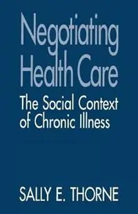 Negotiating Health Care The Social Context of Chronic Illness - Sally E. Thorne - Libro in lingua inglese - SAGE Publications Inc - Goedkoop