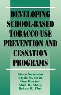 Lage Prijs Developing School-Based Tobacco Use Prevention and Cessation Programs - Steven Yale Sussman - Clyde W. Dent - Libro in lingua inglese - SAGE Publications Inc -