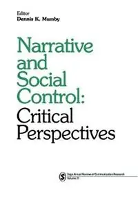 Premium Narrative and Social Control Critical Perspectives - Dennis K. Mumby - Libro in lingua inglese - SAGE Publications Inc - SAGE Series in Communication Research