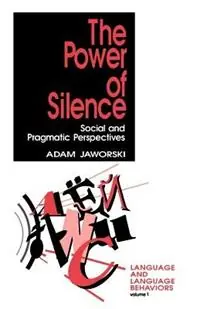 Laatste Versie The Power of Silence Social and Pragmatic Perspectives - Adam Jaworski - Libro in lingua inglese - SAGE Publications Inc - Language and Language Behavior