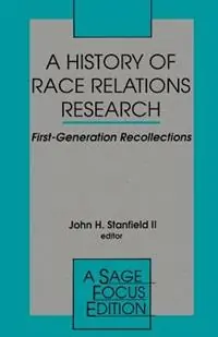 A History of Race Relations Research First Generation Recollections - John H. Stanfield - Libro in lingua inglese - SAGE Publications Inc - SAGE Focus Editions Hete Deal