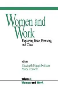 Women and Work Vol 6 Exploring Race, Ethnicity and Class - Elizabeth Higginbotham - Mary Romero - Libro in lingua inglese - SAGE Publications Inc - Women and Work A Research and Policy Series Bestel Nu