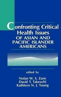 Confronting Critical Health Issues of Asian and Pacific Islander Americans - Nolan W. S. Zane - David Takeuchi - Libro in lingua inglese - SAGE Publications Inc - Koop Vandaag