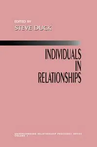 Premium Individuals in Relationships - Steve Duck - Libro in lingua inglese - SAGE Publications Inc - Understanding Relationship Processes series