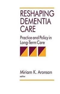 Must-Have Reshaping Dementia Care Practice and Policy in Long-Term Care - Miriam K. Aronson - Donna Cox Post - Libro in lingua inglese - SAGE Publications Inc -