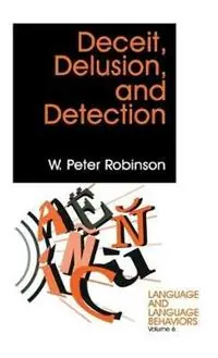 Superprijs Deceit, Delusion, and Detection - W Peter Robinson - Libro in lingua inglese - SAGE Publications Inc - Language and Language Behavior