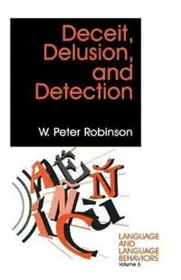 Deceit, Delusion, and Detection - W Peter Robinson - Libro in lingua inglese - SAGE Publications Inc - Language and Language Behavior Voordeelprijs