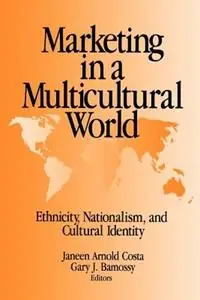Voordeelprijs Marketing in a Multicultural World Ethnicity, Nationalism, and Cultural Identity - Janeen Arnold Costa - Gary J. (Joseph) Bamossy - Libro in lingua inglese - SAGE Publications Inc -