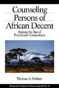 Counseling Persons of African Descent Raising the Bar of Practitioner Competence - Thomas A. Parham - Libro in lingua inglese - SAGE Publications Inc - Multicultural Aspects of Counseling series Veilige Betaling