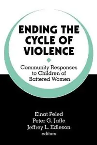 Ending the Cycle of Violence Community Responses to Children of Battered Women - Einat Peled - Peter G. Jaffe - Libro in lingua inglese - SAGE Publications Inc - Bestseller