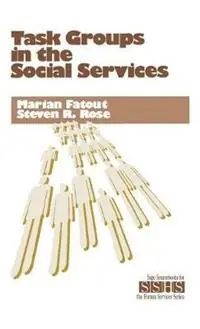 Weekendaanbieding Task Groups in the Social Services - Marian F. Fatout - Steven R. Rose - Libro in lingua inglese - SAGE Publications Inc - SAGE Sourcebooks for the Human Services
