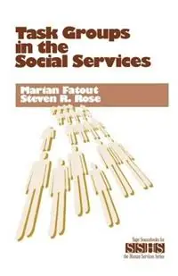 Task Groups in the Social Services - Marian F. Fatout - Steven R. Rose - Libro in lingua inglese - SAGE Publications Inc - SAGE Sourcebooks for the Human Services Alleen Vandaag