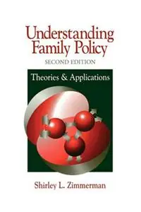 Understanding Family Policy Theories and Applications - Shirley L. Zimmerman - Libro in lingua inglese - SAGE Publications Inc - Gereduceerde Prijs
