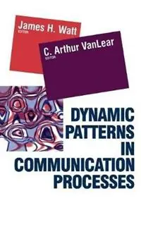 Dynamic Patterns in Communication Processes - James H. Watt - C. Arthur VanLear - Libro in lingua inglese - SAGE Publications Inc - Bestel Nu