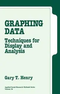 Graphing Data Techniques for Display and Analysis - Gary T. Henry - Libro in lingua inglese - SAGE Publications Inc - Applied Social Research Methods Snelle Levering