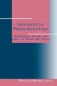 Superprijs Interpretive Phenomenology Embodiment, Caring, and Ethics in Health and Illness - Patricia Ellen Benner - Libro in lingua inglese - SAGE Publications Inc -