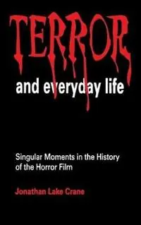 Terror and Everyday Life Singular Moments in the History of the Horror Film - Jonathan Lake Crane - Libro in lingua inglese - SAGE Publications Inc - Direct Verzonden