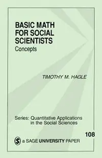 Basic Math for Social Scientists Concepts - Timothy M. Hagle - Libro in lingua inglese - SAGE Publications Inc - Quantitative Applications in the Social Sciences Op = Op