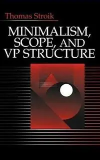 Lage Kosten Minimalism, Scope, and VP Structure - Thomas Stroik - Libro in lingua inglese - SAGE Publications Inc -