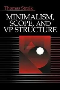 Laatste Kans Minimalism, Scope, and VP Structure - Thomas Stroik - Libro in lingua inglese - SAGE Publications Inc -