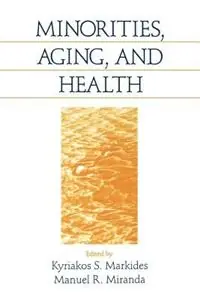 Aanbieding Minorities, Aging and Health - Kyriakos S. Markides - Manuel Miranda - Libro in lingua inglese - SAGE Publications Inc -