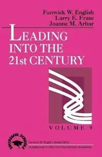 Leading into the 21st Century - Fenwick W. English - Larry E. Frase - Libro in lingua inglese - SAGE Publications Inc - Successful Schools Superprijs