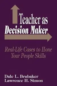 Teacher as Decision Maker Real-Life Cases to Hone Your People Skills - Dale L. Brubaker - Lawrence H. Simon - Libro in lingua inglese - SAGE Publications Inc - Meest Verkocht