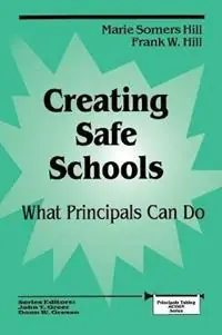 Direct Verzonden Creating Safe Schools What Principals Can Do - Marie Somers Hill - Frank W. Hill - Libro in lingua inglese - SAGE Publications Inc - Principals Taking Action