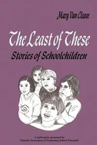 The Least of These Stories of Schoolchildren - Mary van Cleave - Libro in lingua inglese - SAGE Publications Inc - Gratis Retour
