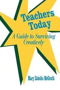 Merkproduct Teachers Today A Guide to Surviving Creatively - Mary Zabolio McGrath - Libro in lingua inglese - SAGE Publications Inc -