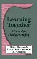 Beperkte Voorraad Learning Together A Manual for Multiage Grouping - Nancy L. Bacharach - Robin Christine Hasslen - Libro in lingua inglese - SAGE Publications Inc -