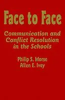 Favoriet Face to Face Communication and Conflict Resolution in the Schools - Philip S. Morse - Allen E. Ivey - Libro in lingua inglese - SAGE Publications Inc -