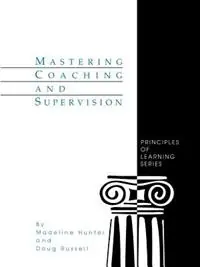 Mastering Coaching and Supervision - Madeline Hunter - Doug Russell - Libro in lingua inglese - SAGE Publications Inc - Madeline Hunter Collection Series Gratis Retour