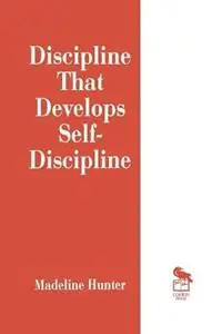 Korting Discipline That Develops Self-Discipline - Madeline Hunter - Libro in lingua inglese - SAGE Publications Inc - Madeline Hunter Collection Series