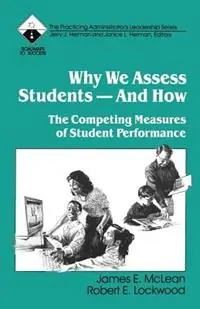 Why We Assess Students -- And How The Competing Measures of Student Performance - James E. McLean - Robert E. Lockwood - Libro in lingua inglese - SAGE Publications Inc - Roadmaps to Success Tijdelijk Beschikbaar