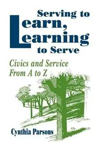 Seizoensaanbieding Serving to Learn, Learning to Serve Civics and Service From A to Z - Cynthia Parsons - Libro in lingua inglese - SAGE Publications Inc -