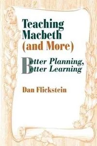 Teaching Macbeth (and More) Better Planning, Better Learning - Dan Flickstein - Libro in lingua inglese - SAGE Publications Inc - Nieuw
