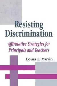 Uitverkoop Resisting Discrimination Affirmative Strategies for Principals and Teachers - Luis Miron - Libro in lingua inglese - SAGE Publications Inc -