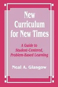 Gratis Retour New Curriculum for New Times A Guide to Student-Centered, Problem-based Learning - Neal A. Glasgow - Libro in lingua inglese - SAGE Publications Inc -