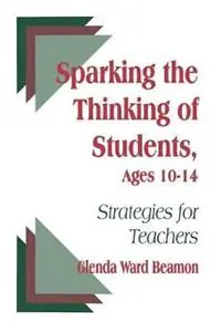 Sparking the Thinking of Students, Ages 10-14 Strategies for Teachers - Glenda Ward Beamon - Libro in lingua inglese - SAGE Publications Inc - Favoriet
