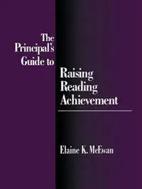 The Principal‘s Guide to Raising Reading Achievement - Elaine K. McEwan-Adkins - Libro in lingua inglese - SAGE Publications Inc - Bestseller