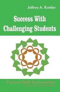 Success With Challenging Students - Jeffrey A. Kottler - Libro in lingua inglese - SAGE Publications Inc - Professional Skills for Counsellors Series Direct Verzonden