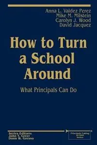 How to Turn a School Around What Principals Can Do - Anna L. Valdez Perez - Mike M. Milstein - Libro in lingua inglese - SAGE Publications Inc - Principals Taking Action Betrouwbaar